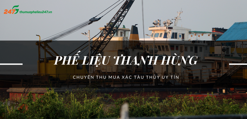 Phế liệu Thanh Hùng cung cấp dịch vụ thu mua xác tàu thủy giá cao trên khắp các tỉnh thành